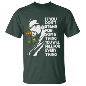 Malcolm X Inspirational T Shirt If You Dont Stand For Something You Will Fall For Anything TS10 Dark Forest Green Print Your Wear