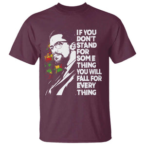 Malcolm X Inspirational T Shirt If You Dont Stand For Something You Will Fall For Anything TS10 Maroon Print Your Wear