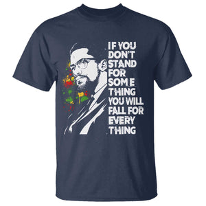 Malcolm X Inspirational T Shirt If You Dont Stand For Something You Will Fall For Anything TS10 Navy Print Your Wear