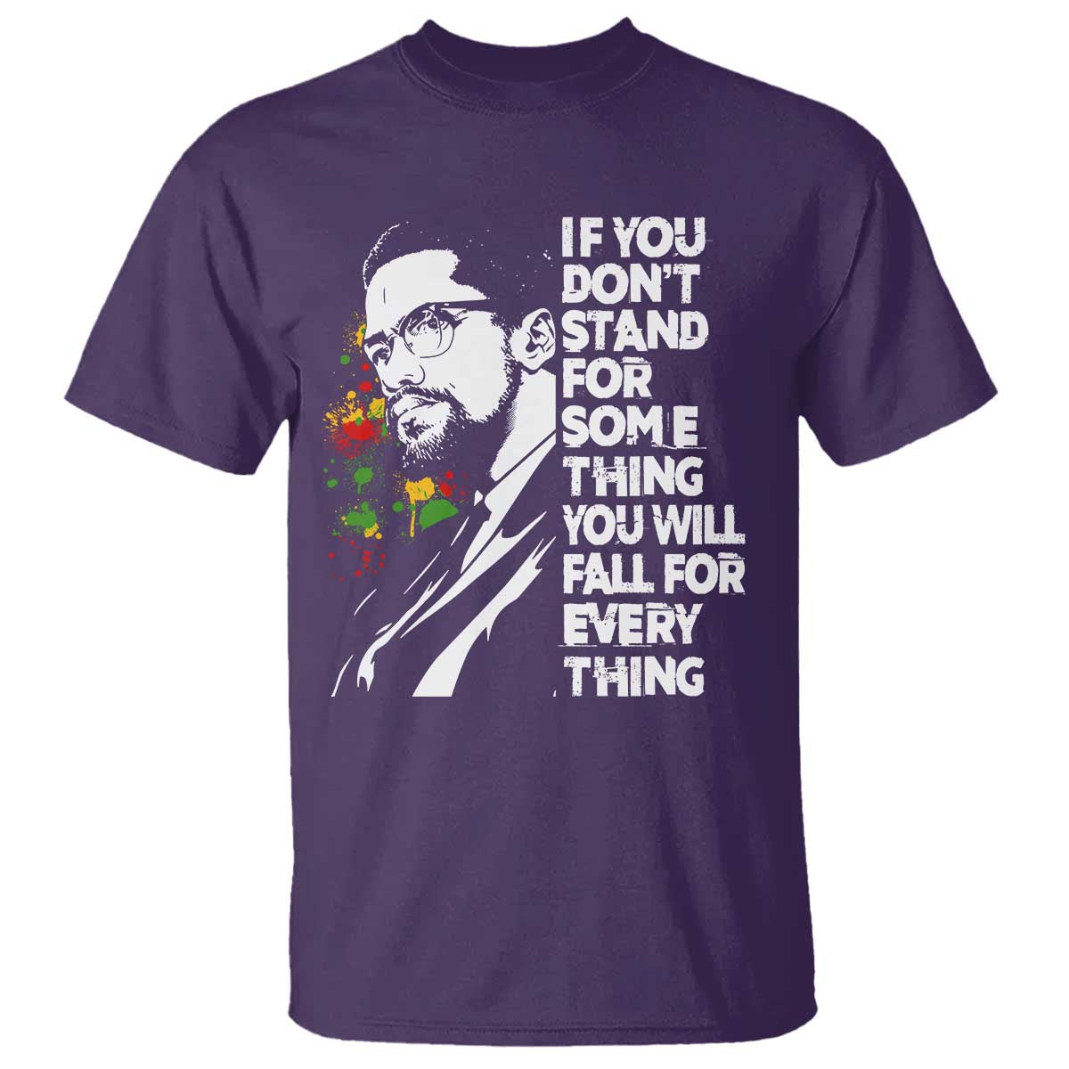Malcolm X Inspirational T Shirt If You Dont Stand For Something You Will Fall For Anything TS10 Purple Print Your Wear