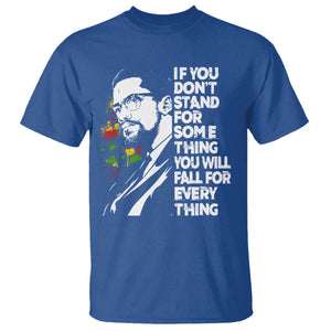 Malcolm X Inspirational T Shirt If You Dont Stand For Something You Will Fall For Anything TS10 Royal Blue Print Your Wear