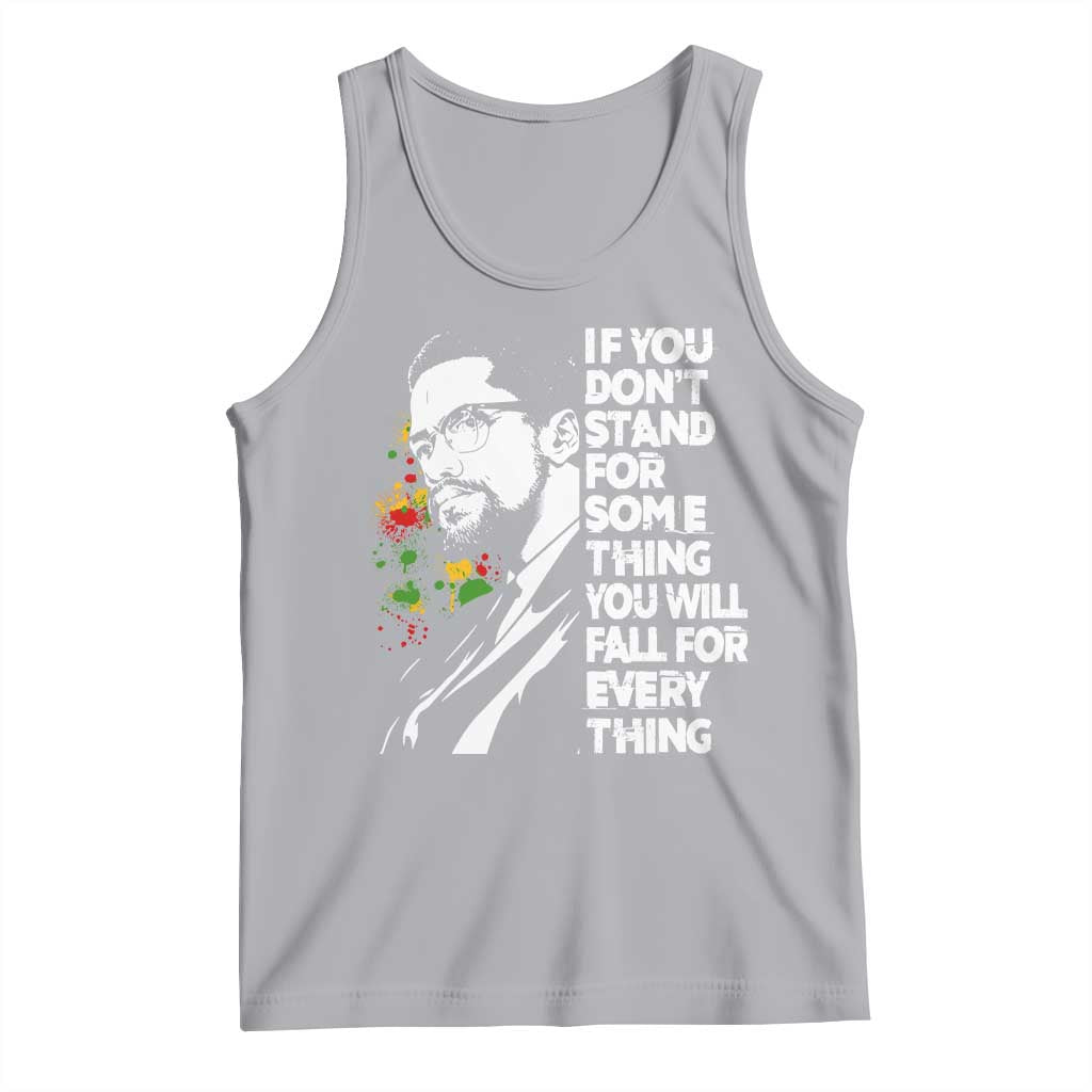 Malcolm X Inspirational Tank Top If You Dont Stand For Something You Will Fall For Anything TS10 Athletic Heather Print Your Wear