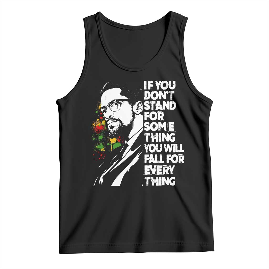 Malcolm X Inspirational Tank Top If You Dont Stand For Something You Will Fall For Anything TS10 Black Print Your Wear