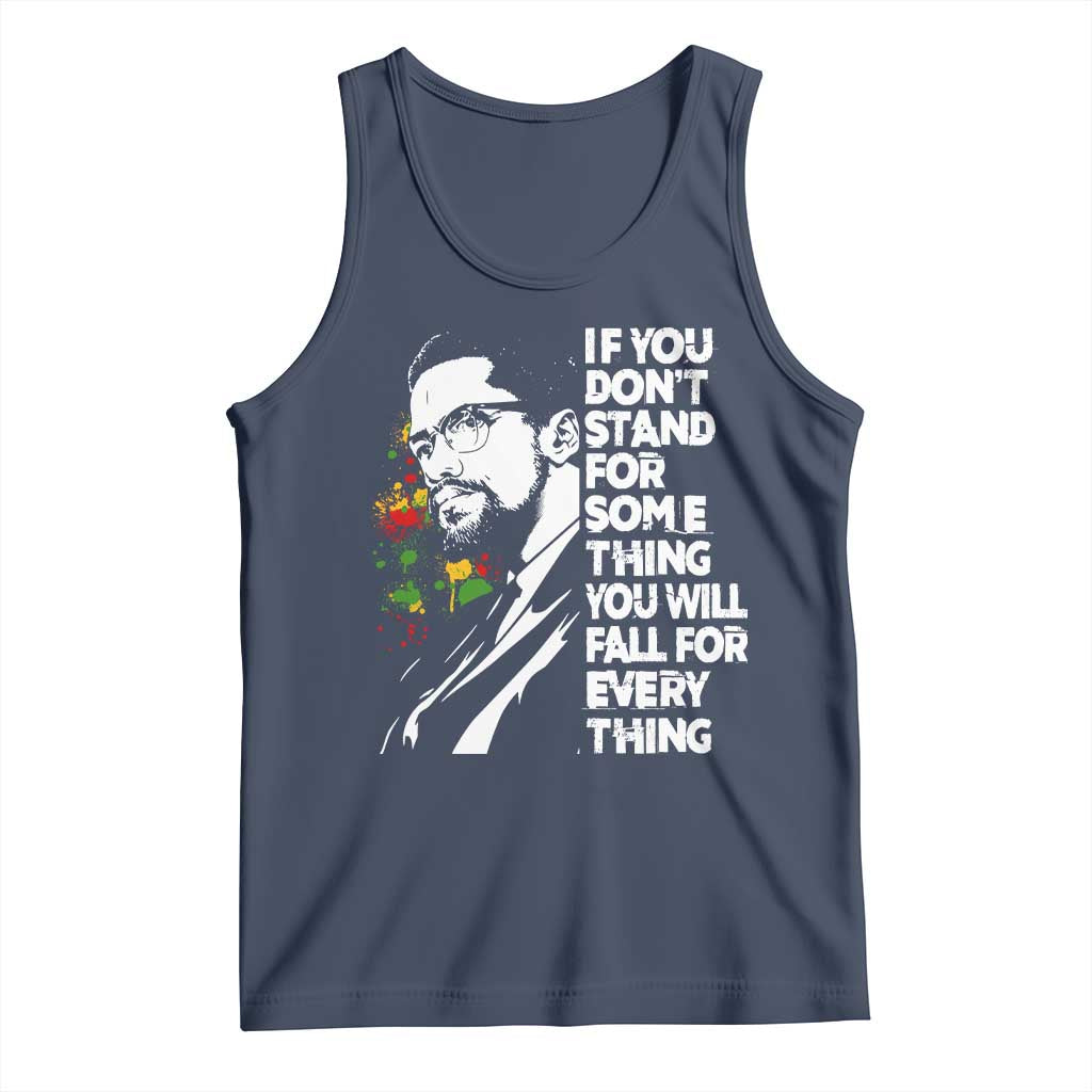 Malcolm X Inspirational Tank Top If You Dont Stand For Something You Will Fall For Anything TS10 Navy Print Your Wear