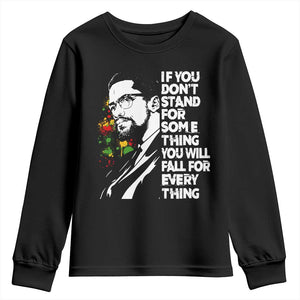 Malcolm X Inspirational Youth Sweatshirt If You Dont Stand For Something You Will Fall For Anything TS10 Black Print Your Wear