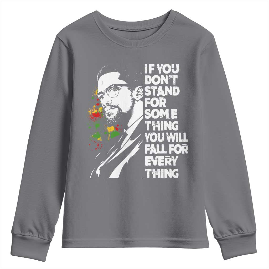 Malcolm X Inspirational Youth Sweatshirt If You Dont Stand For Something You Will Fall For Anything TS10 Charcoal Print Your Wear
