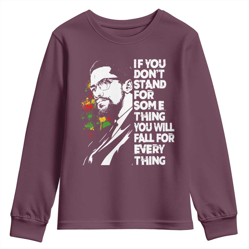 Malcolm X Inspirational Youth Sweatshirt If You Dont Stand For Something You Will Fall For Anything TS10 Maroon Print Your Wear