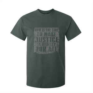 Martin Luther King Jr. Day T Shirt For Kid MLK Now Is The Time To Make Justice A Reality For All TS10 Dark Forest Green Print Your Wear