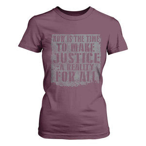 Martin Luther King Jr. Day T Shirt For Women MLK Now Is The Time To Make Justice A Reality For All TS10 Maroon Print Your Wear