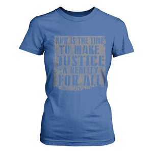 Martin Luther King Jr. Day T Shirt For Women MLK Now Is The Time To Make Justice A Reality For All TS10 Royal Blue Print Your Wear