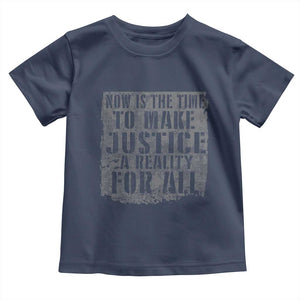 Martin Luther King Jr. Day Toddler T Shirt MLK Now Is The Time To Make Justice A Reality For All TS10 Navy Print Your Wear