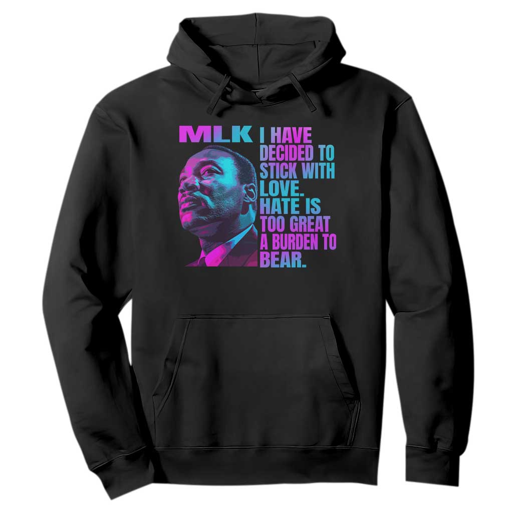 Martin Luther King Jr. Hoodie I Have Decided To Stick With Love MLK Day TS10 Black Print Your Wear