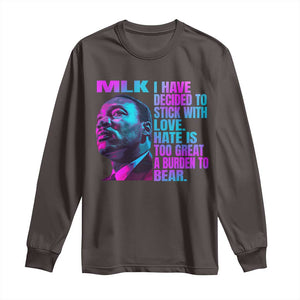 Martin Luther King Jr. Long Sleeve Shirt I Have Decided To Stick With Love MLK Day TS10 Dark Chocolate Print Your Wear