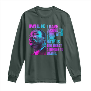 Martin Luther King Jr. Long Sleeve Shirt I Have Decided To Stick With Love MLK Day TS10 Dark Forest Green Print Your Wear