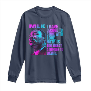 Martin Luther King Jr. Long Sleeve Shirt I Have Decided To Stick With Love MLK Day TS10 Navy Print Your Wear