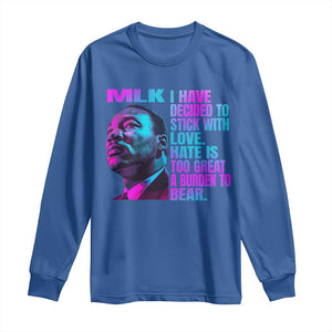 Martin Luther King Jr. Long Sleeve Shirt I Have Decided To Stick With Love MLK Day TS10 Royal Blue Print Your Wear