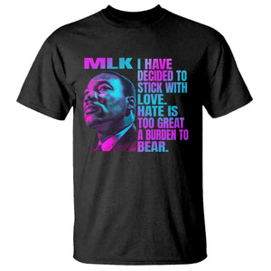 Martin Luther King Jr. T Shirt I Have Decided To Stick With Love MLK Day TS10 Black Print Your Wear