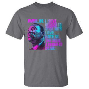 Martin Luther King Jr. T Shirt I Have Decided To Stick With Love MLK Day TS10 Charcoal Print Your Wear