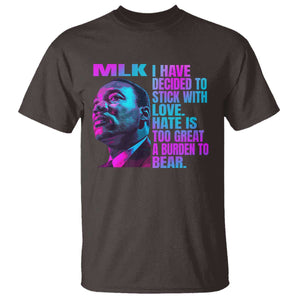 Martin Luther King Jr. T Shirt I Have Decided To Stick With Love MLK Day TS10 Dark Chocolate Print Your Wear