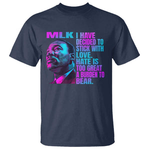 Martin Luther King Jr. T Shirt I Have Decided To Stick With Love MLK Day TS10 Navy Print Your Wear