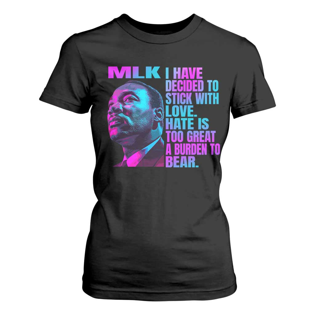 Martin Luther King Jr. T Shirt For Women I Have Decided To Stick With Love MLK Day TS10 Black Print Your Wear