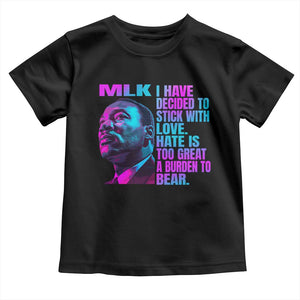 Martin Luther King Jr. Toddler T Shirt I Have Decided To Stick With Love MLK Day TS10 Black Print Your Wear