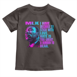 Martin Luther King Jr. Toddler T Shirt I Have Decided To Stick With Love MLK Day TS10 Dark Chocolate Print Your Wear