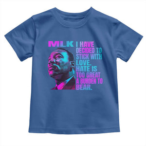 Martin Luther King Jr. Toddler T Shirt I Have Decided To Stick With Love MLK Day TS10 Royal Blue Print Your Wear