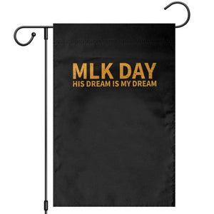 MLK Tribute Garden Flag MLK Motivational His Dream Is My Dream TS10 Black Print Your Wear