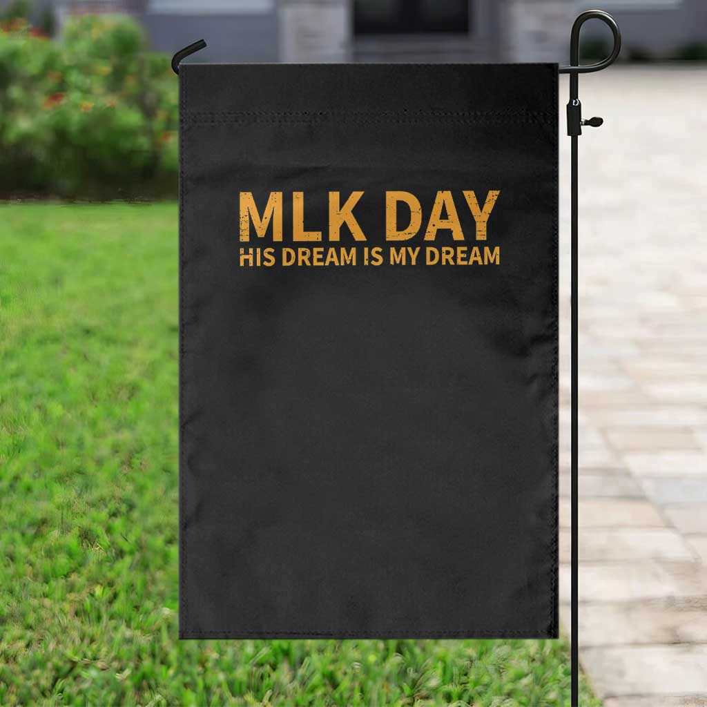 MLK Tribute Garden Flag MLK Motivational His Dream Is My Dream TS10 Print Your Wear