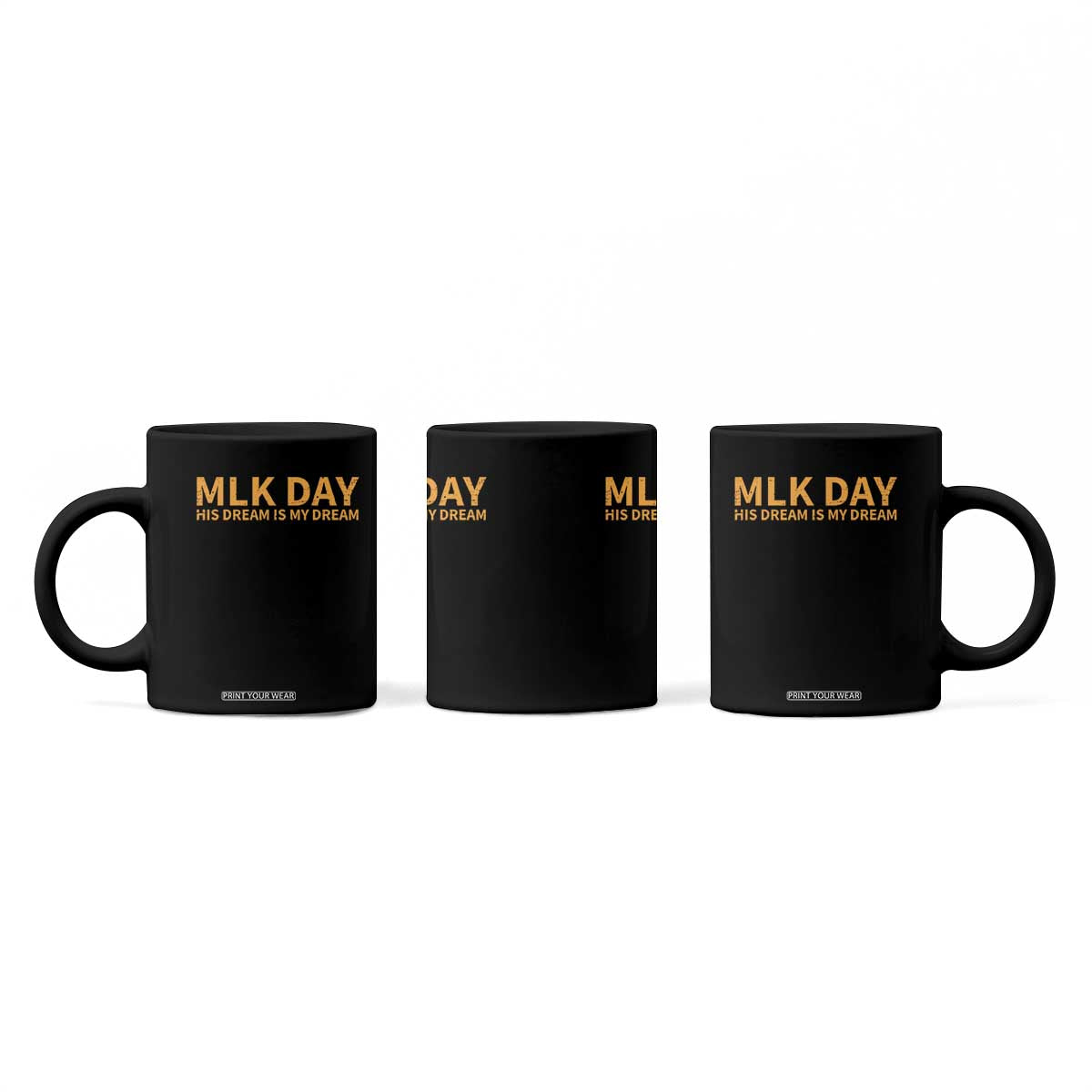 MLK Tribute Coffee Mug MLK Motivational His Dream Is My Dream TS10 Print Your Wear