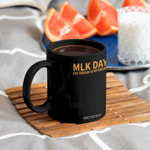 MLK Tribute Coffee Mug MLK Motivational His Dream Is My Dream TS10 Print Your Wear