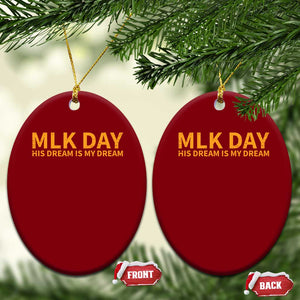 MLK Tribute Ceramic Ornament MLK Motivational His Dream Is My Dream TS10 Print Your Wear