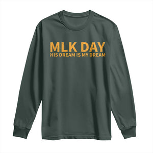 MLK Tribute Long Sleeve Shirt MLK Motivational His Dream Is My Dream TS10 Dark Forest Green Print Your Wear