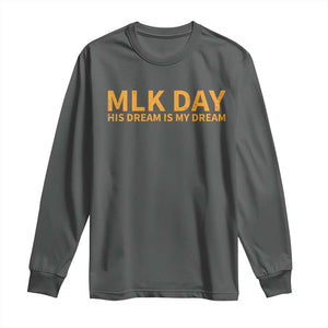 MLK Tribute Long Sleeve Shirt MLK Motivational His Dream Is My Dream TS10 Dark Heather Print Your Wear