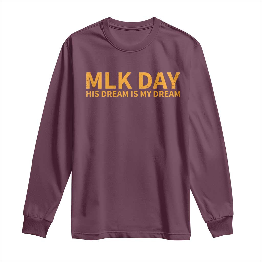 MLK Tribute Long Sleeve Shirt MLK Motivational His Dream Is My Dream TS10 Maroon Print Your Wear