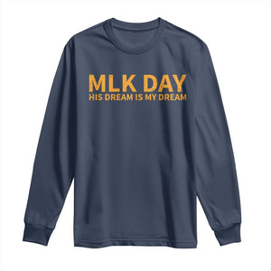 MLK Tribute Long Sleeve Shirt MLK Motivational His Dream Is My Dream TS10 Navy Print Your Wear