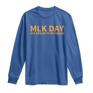 MLK Tribute Long Sleeve Shirt MLK Motivational His Dream Is My Dream TS10 Royal Blue Print Your Wear
