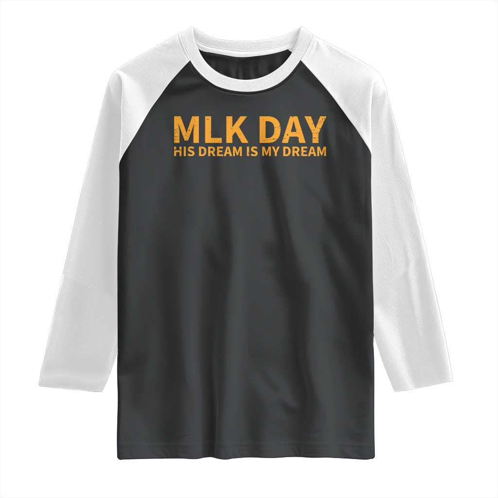 MLK Tribute Raglan Shirt MLK Motivational His Dream Is My Dream TS10 Black White Print Your Wear