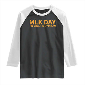 MLK Tribute Raglan Shirt MLK Motivational His Dream Is My Dream TS10 Black White Print Your Wear