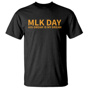MLK Tribute T Shirt MLK Motivational His Dream Is My Dream TS10 Black Print Your Wear