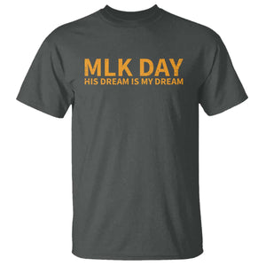 MLK Tribute T Shirt MLK Motivational His Dream Is My Dream TS10 Dark Heather Print Your Wear