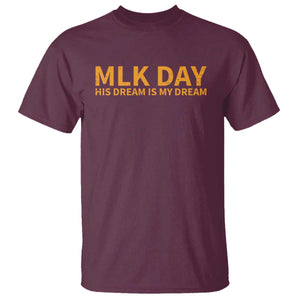 MLK Tribute T Shirt MLK Motivational His Dream Is My Dream TS10 Maroon Print Your Wear