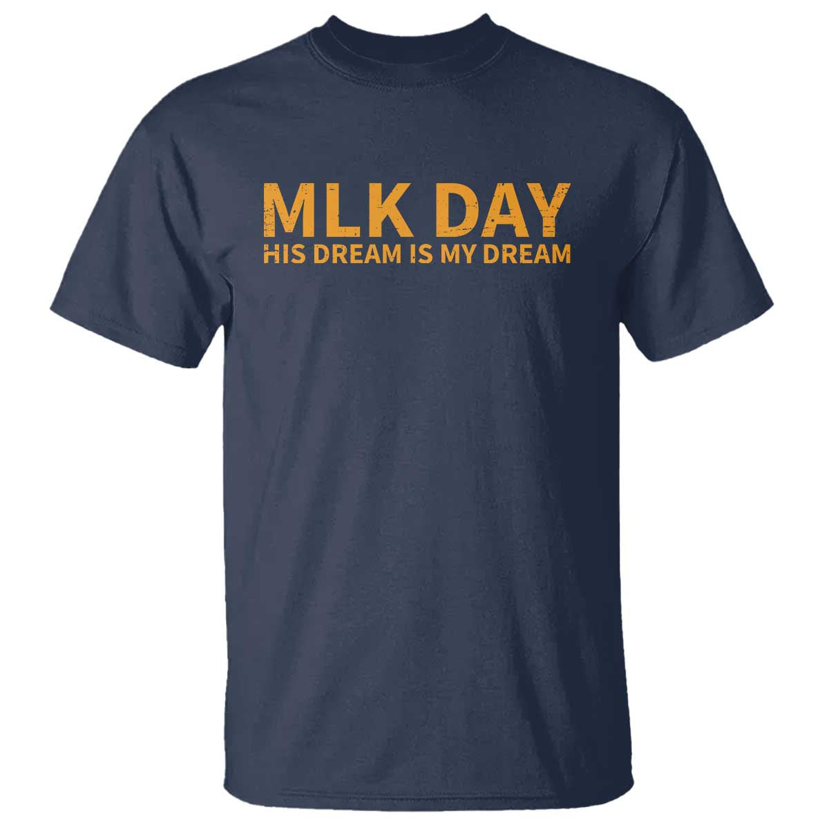 MLK Tribute T Shirt MLK Motivational His Dream Is My Dream TS10 Navy Print Your Wear