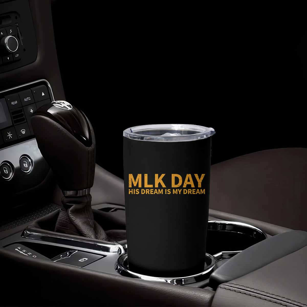 MLK Tribute Tumbler Cup MLK Motivational His Dream Is My Dream TS10 Print Your Wear