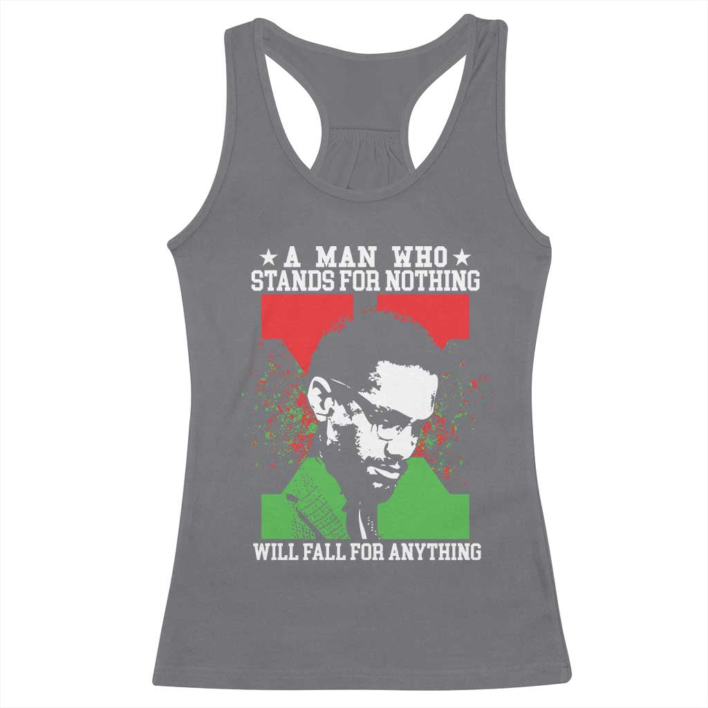 Malcolm X Quote Racerback Tank Top Retro A Man Who Stands for Nothing Black History TS10 Charcoal Print Your Wear