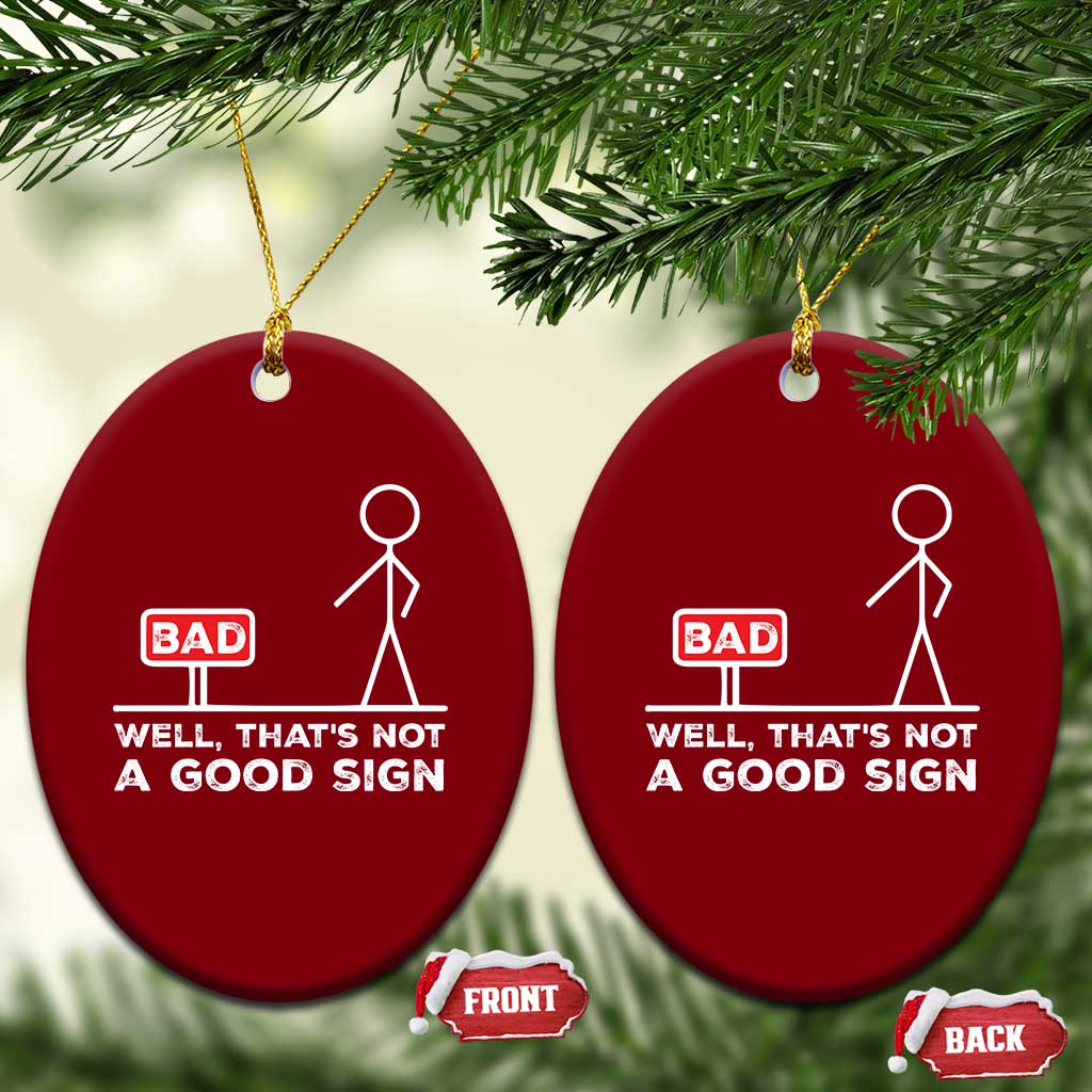 Funny Sarcastic Ceramic Ornament Well Not A Good Sign Gag Gift TS10 Print Your Wear