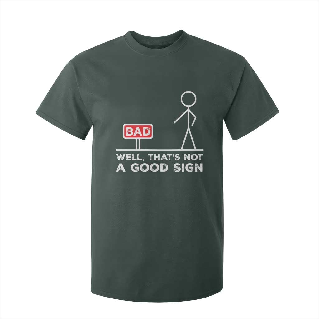 Funny Sarcastic T Shirt For Kid Well Not A Good Sign Gag Gift TS10 Dark Forest Green Print Your Wear