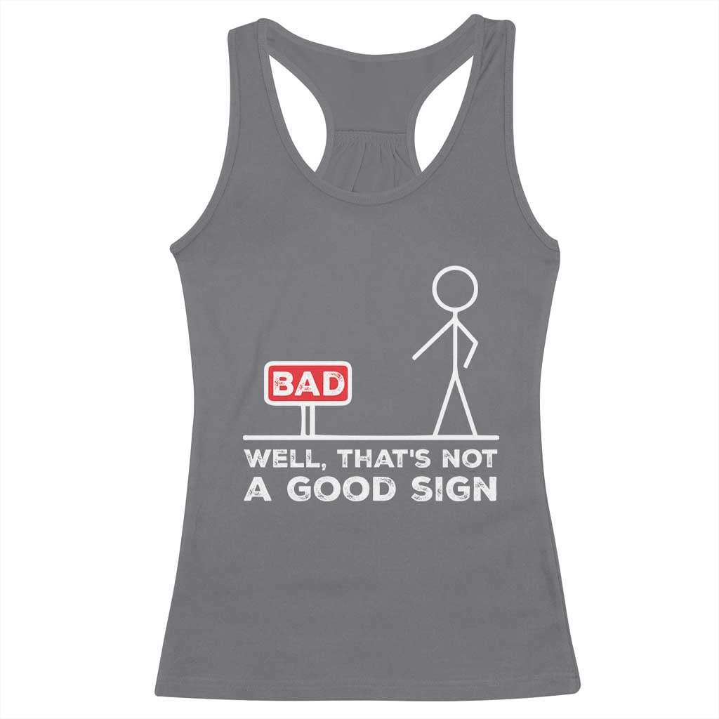 Funny Sarcastic Racerback Tank Top Well Not A Good Sign Gag Gift TS10 Charcoal Print Your Wear