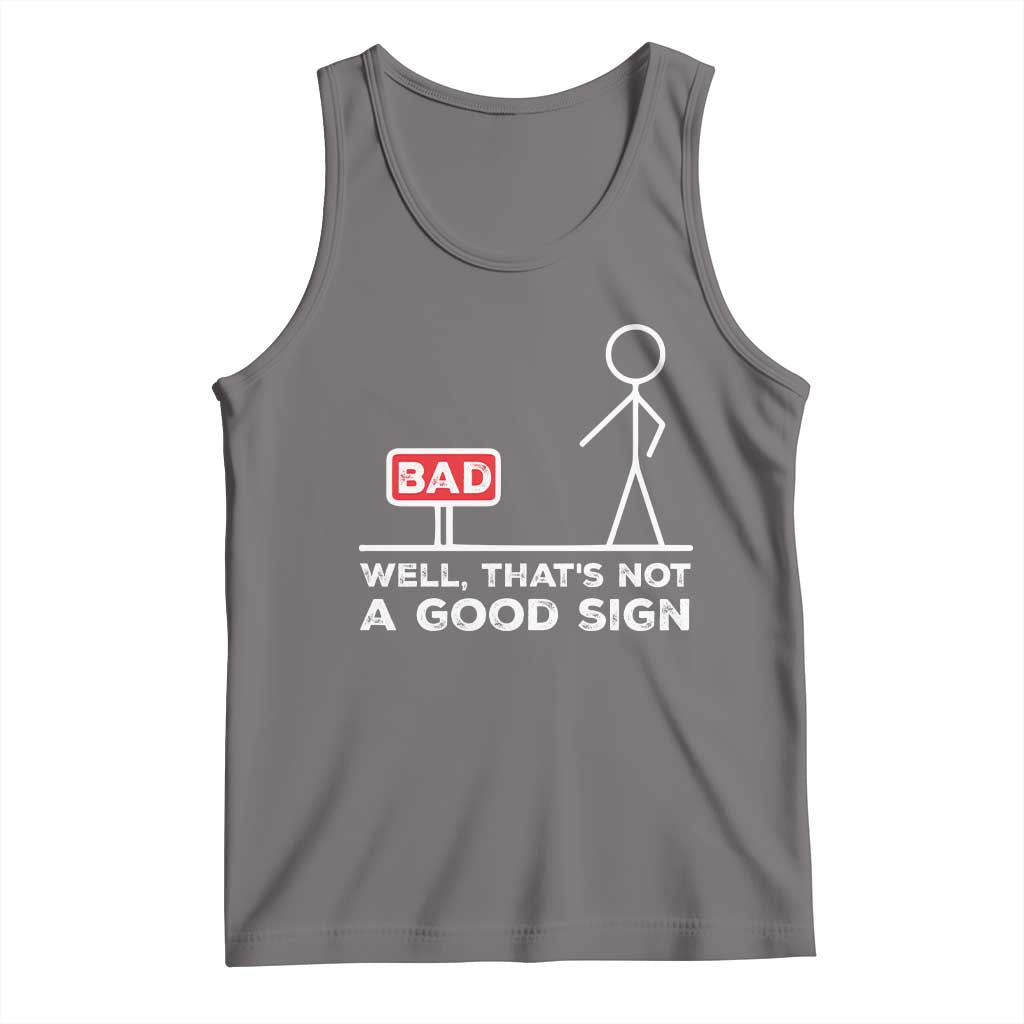 Funny Sarcastic Tank Top Well Not A Good Sign Gag Gift TS10 Deep Heather Print Your Wear